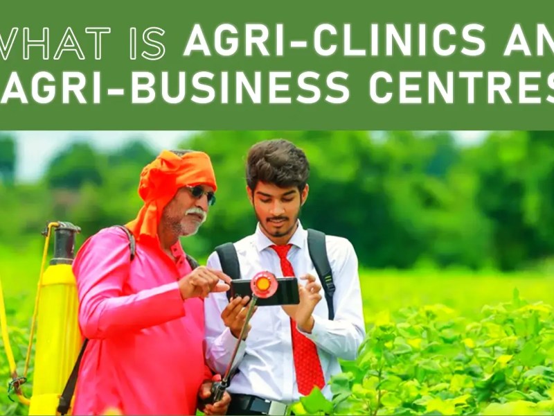 Agri Clinic and Agribusiness Centres&nbsp;Scheme