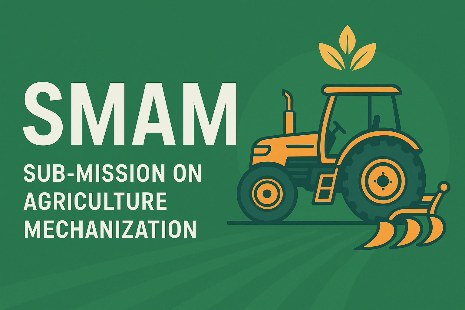 SMAM – Sub Mission on Agricultural&nbsp;Mechanization